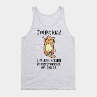 I'm Not Lazy, I'm Just Saving My Engery For Later | Cute Lazy Cat T-Shirt for people who love cats Tank Top